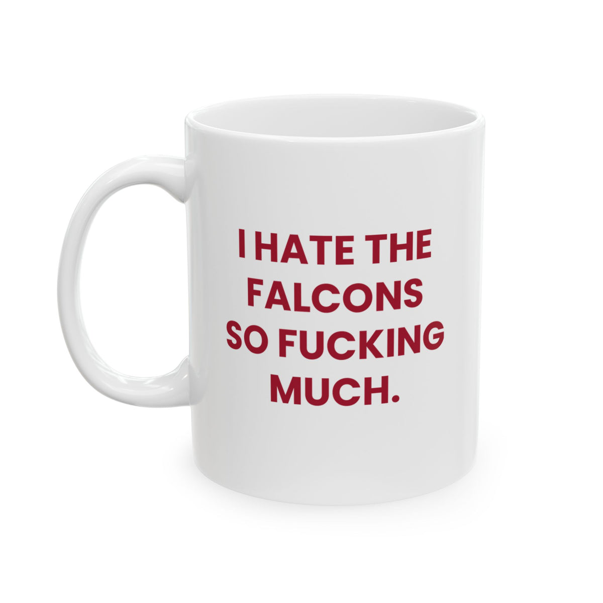 I Hate the Falcons So Fucking Much Mug