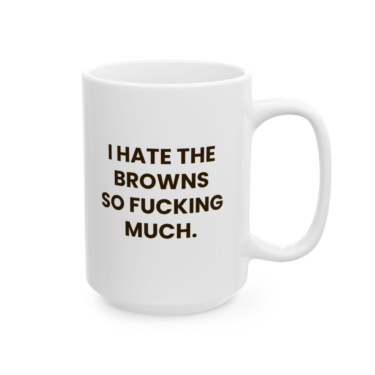 I Hate the Browns So Fucking Much Mug