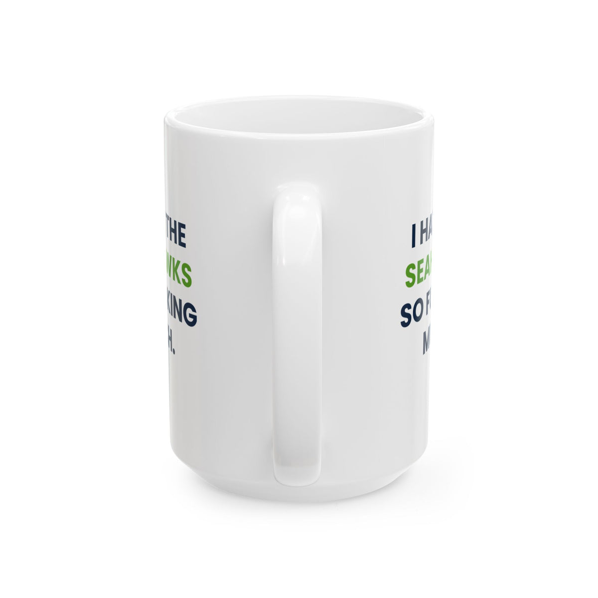 I Hate the Seahawks So Fucking Much Mug