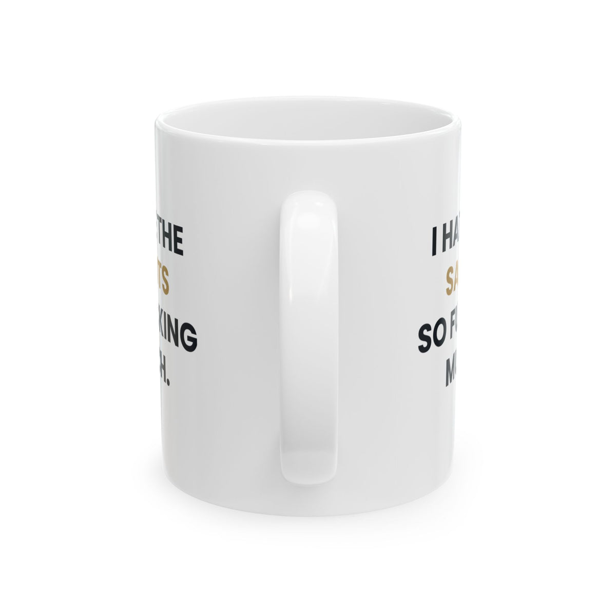 I Hate the Saints So Fucking Much Mug