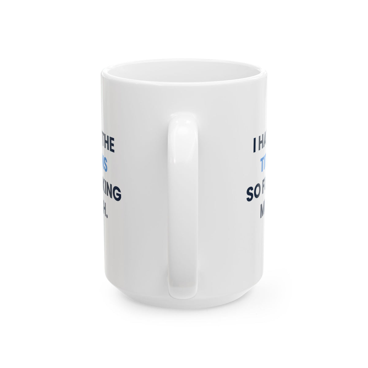 I Hate the Titans So Fucking Much Mug