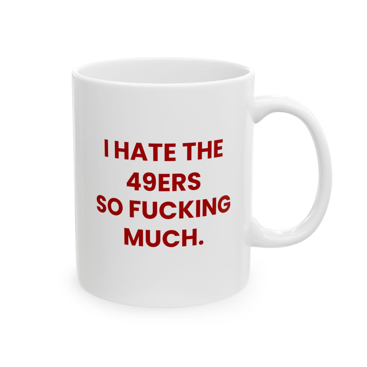 I Hate the 49ers So Fucking Much Mug