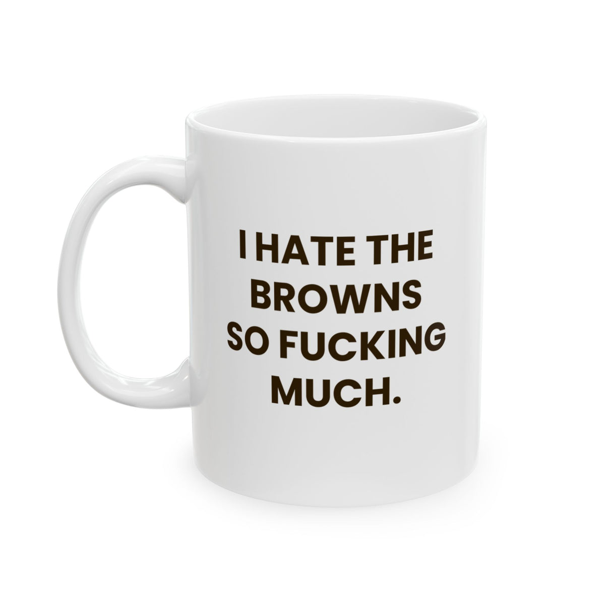 I Hate the Browns So Fucking Much Mug