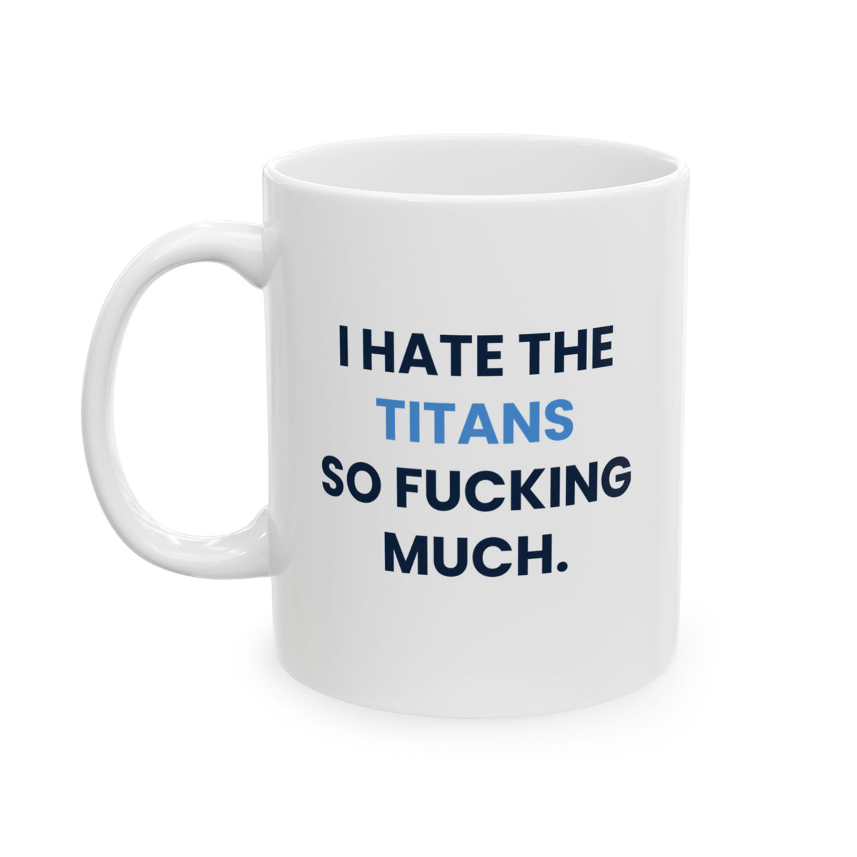 I Hate the Titans So Fucking Much Mug