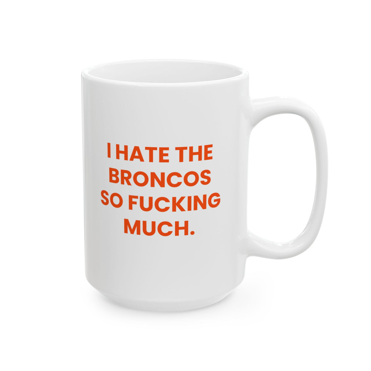 I Hate the Broncos So Fucking Much Mug