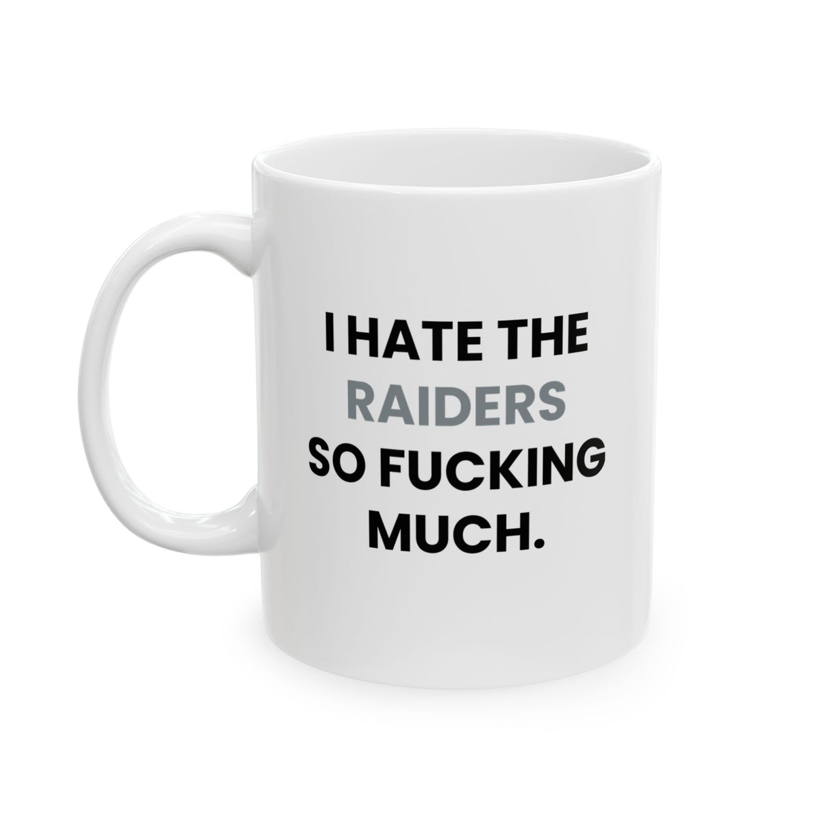 I Hate the Raiders So Fucking Much Mug