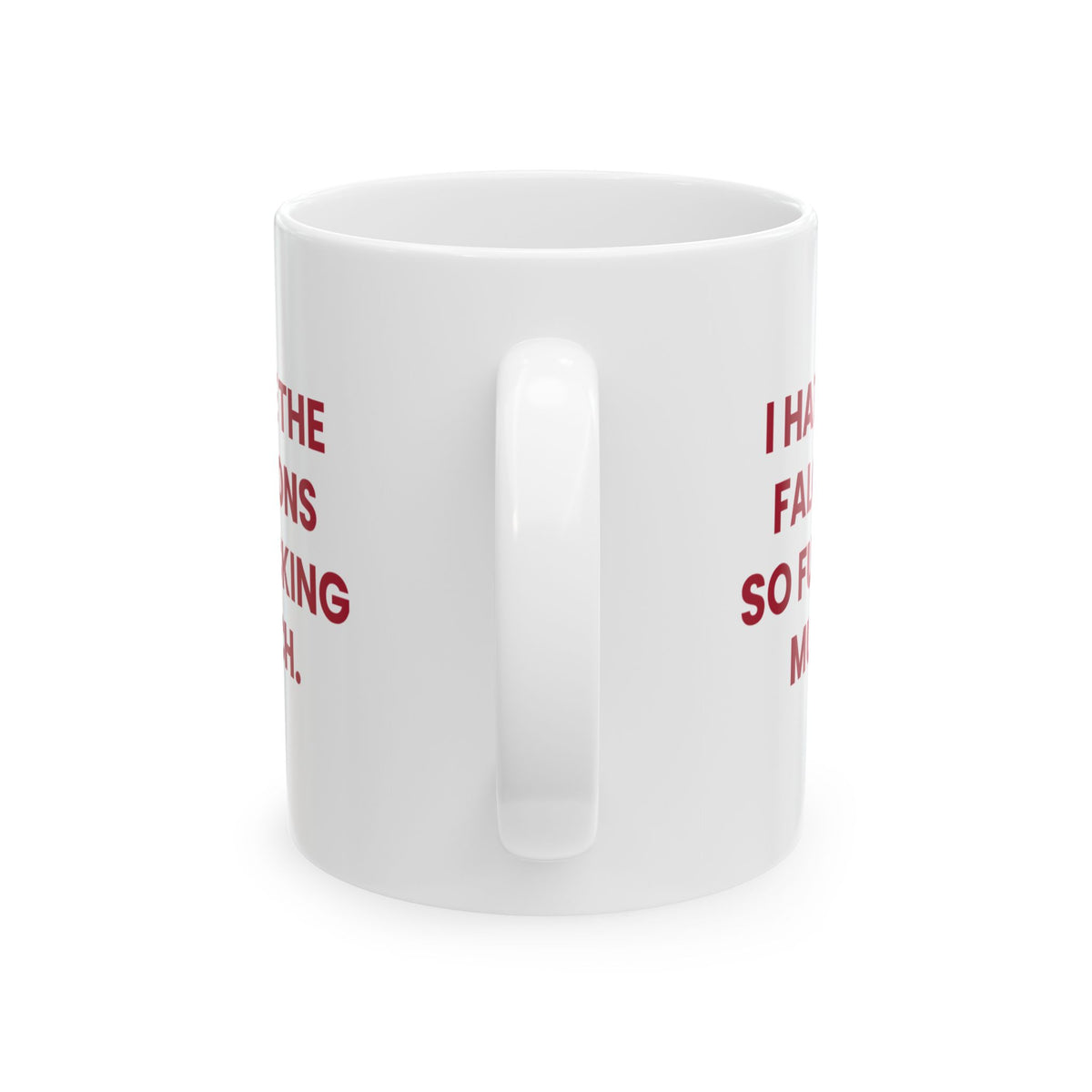 I Hate the Falcons So Fucking Much Mug