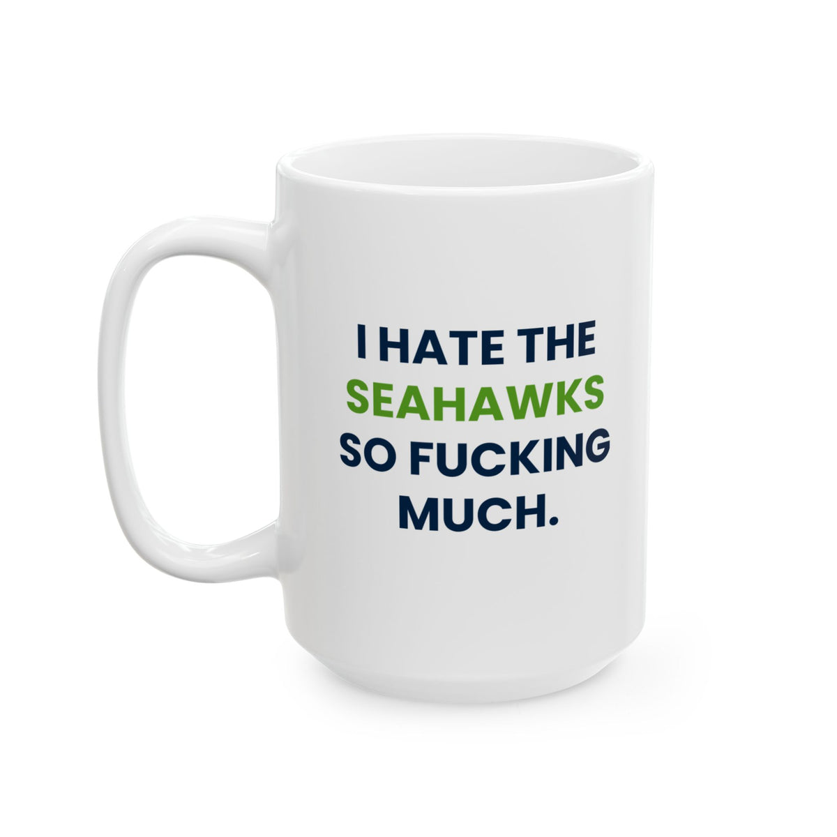 I Hate the Seahawks So Fucking Much Mug