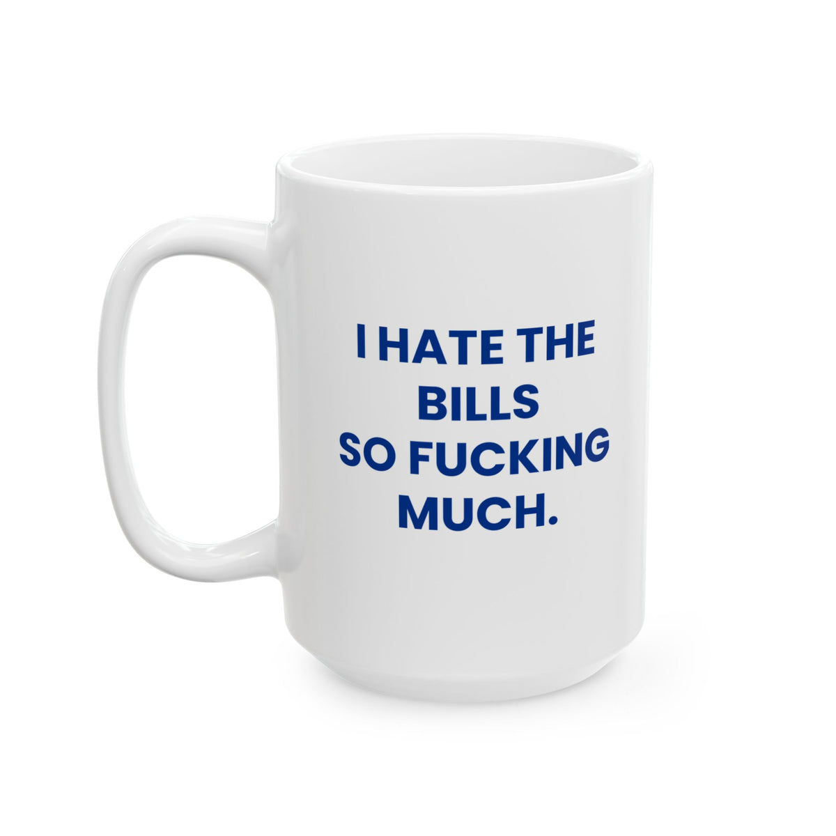 I Hate the Bills So Fucking Much Mug