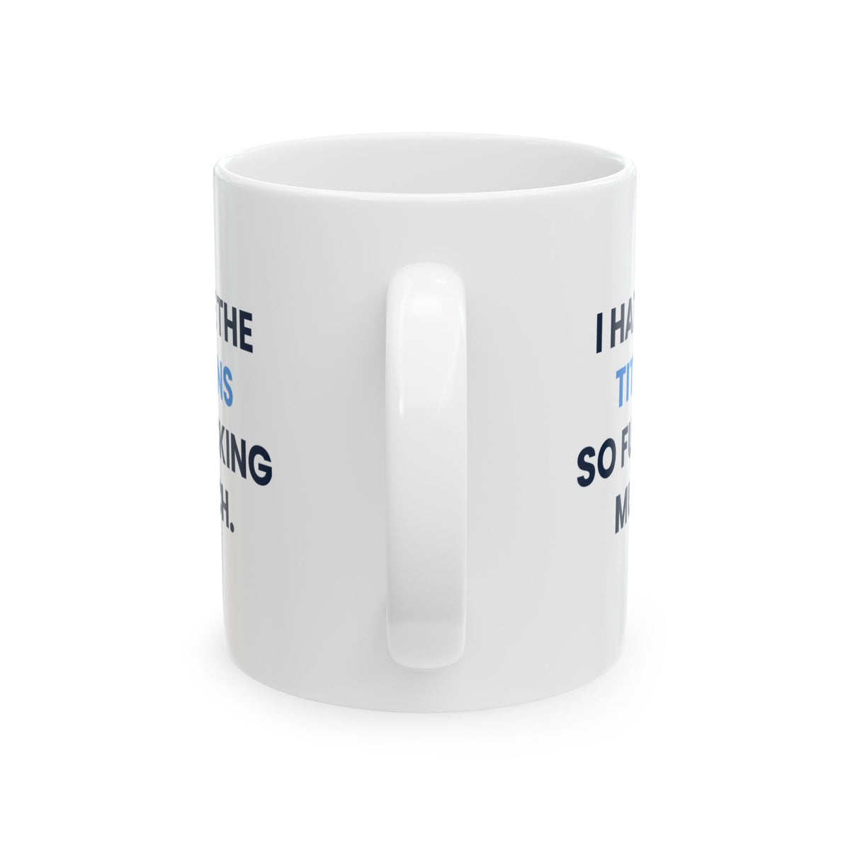 I Hate the Titans So Fucking Much Mug