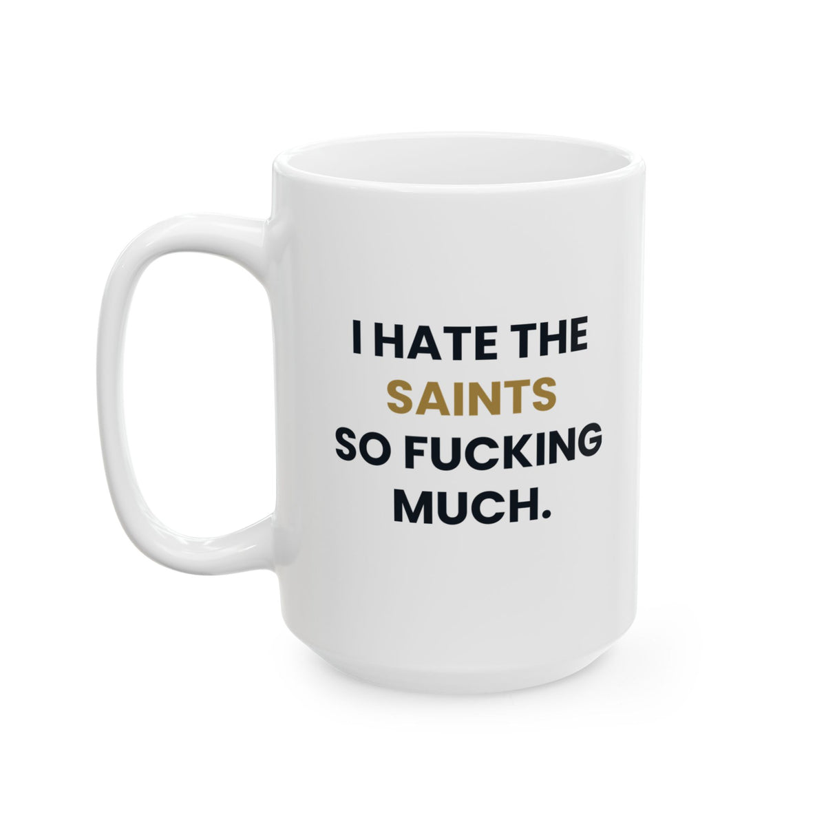 I Hate the Saints So Fucking Much Mug