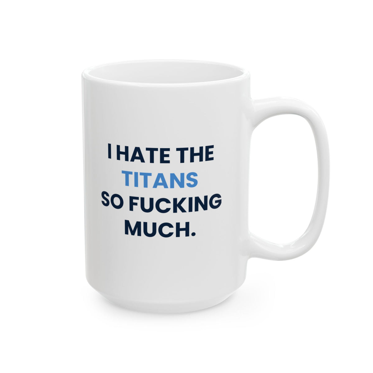 I Hate the Titans So Fucking Much Mug
