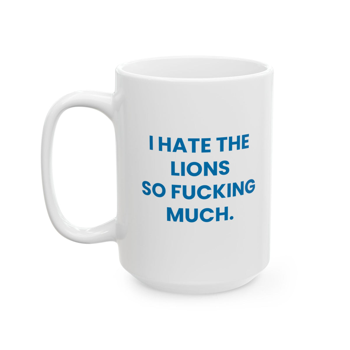 I Hate the Lions So Fucking Much Mug