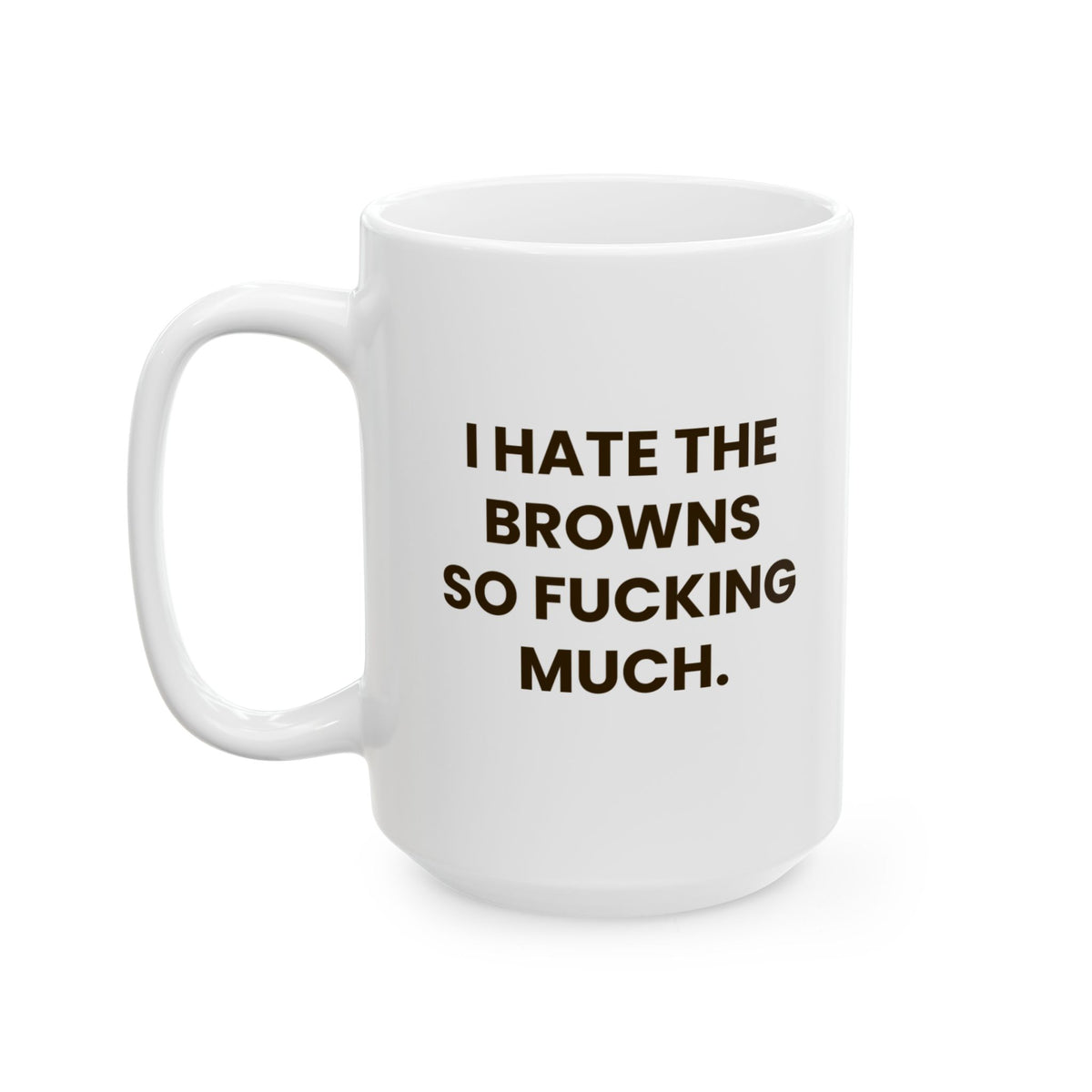 I Hate the Browns So Fucking Much Mug
