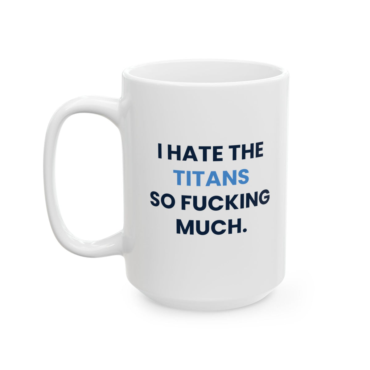 I Hate the Titans So Fucking Much Mug