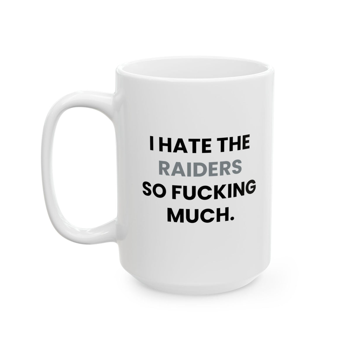 I Hate the Raiders So Fucking Much Mug