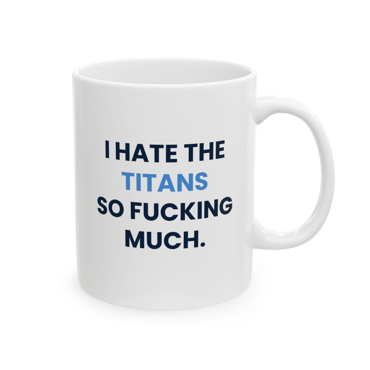 I Hate the Titans So Fucking Much Mug