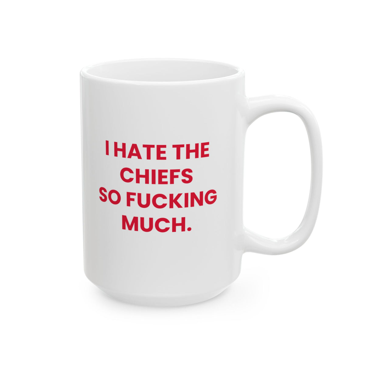 I Hate the Chiefs So Fucking Much Mug