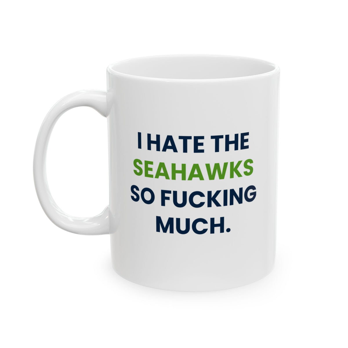I Hate the Seahawks So Fucking Much Mug