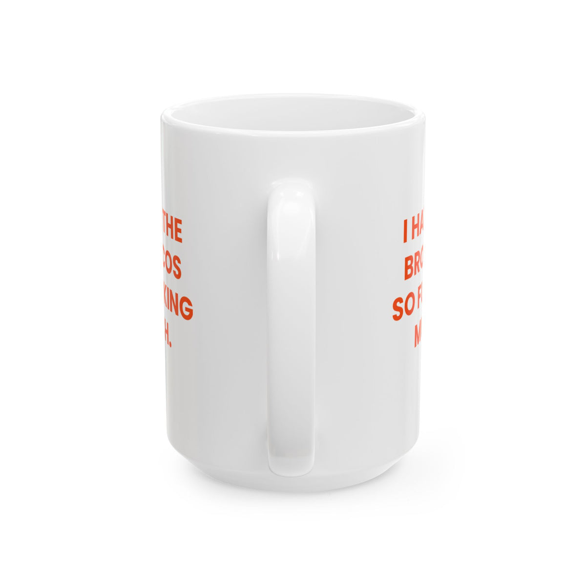 I Hate the Broncos So Fucking Much Mug