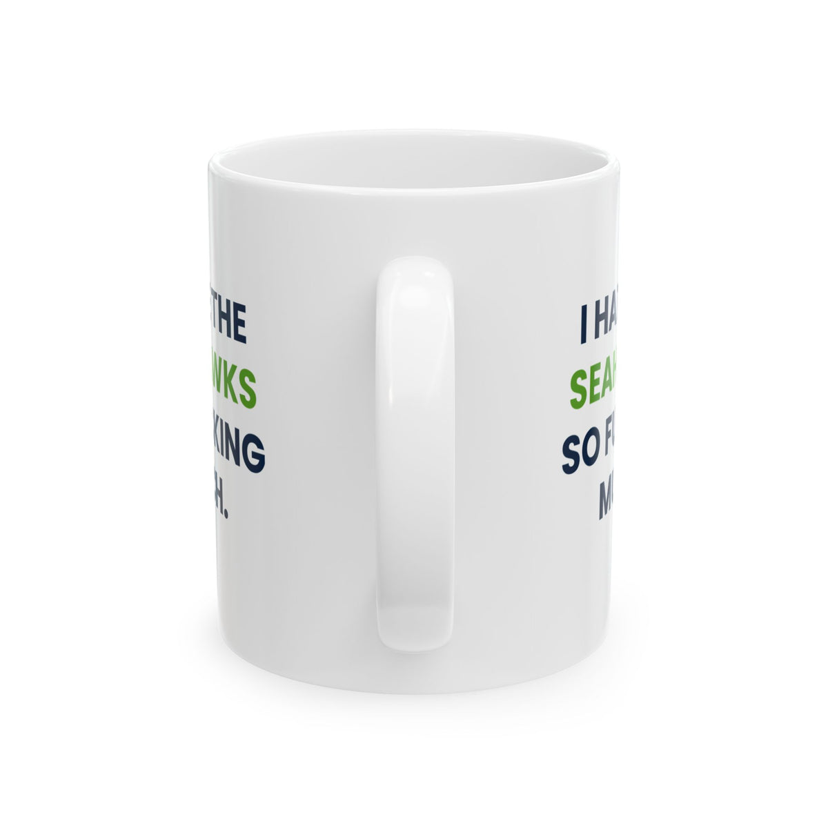 I Hate the Seahawks So Fucking Much Mug