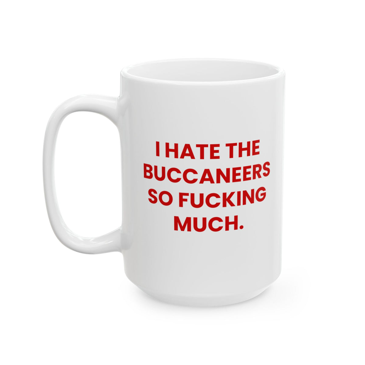 I Hate the Buccaneers So Fucking Much Mug