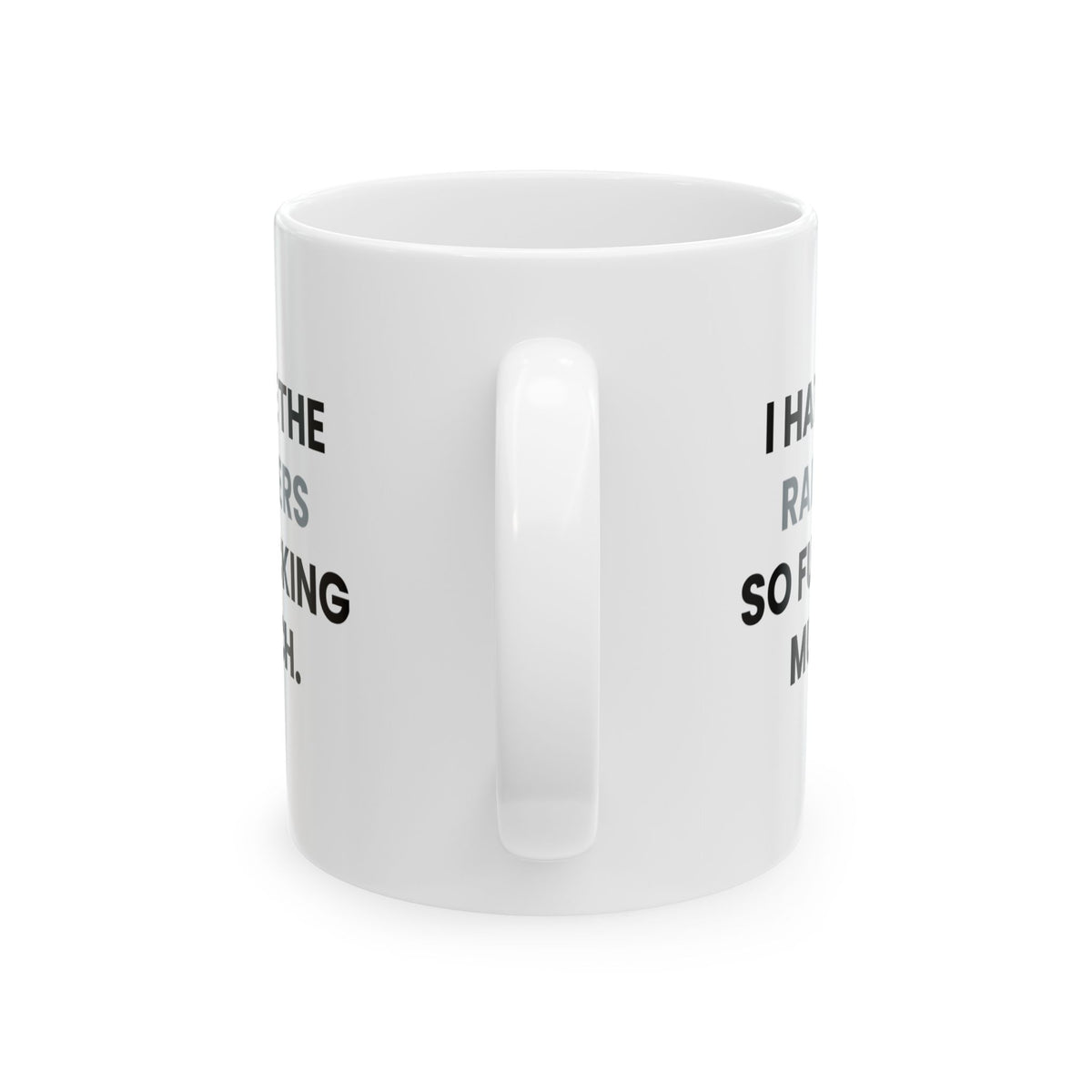 I Hate the Raiders So Fucking Much Mug