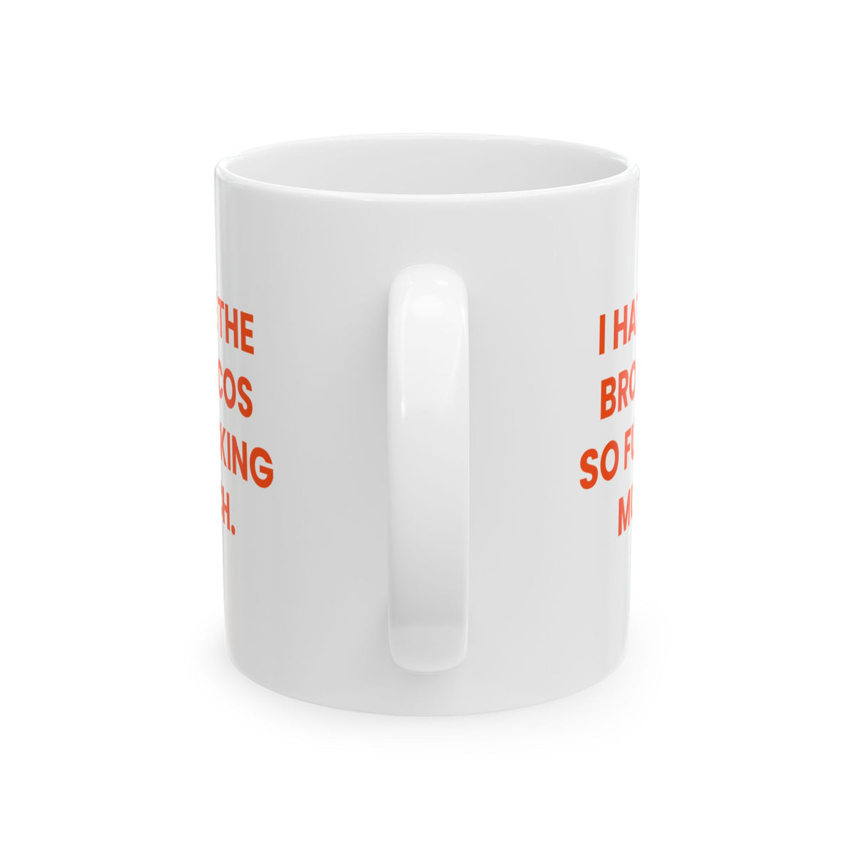 I Hate the Broncos So Fucking Much Mug