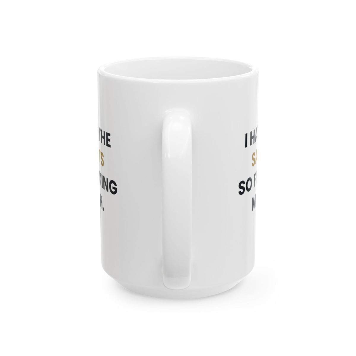 I Hate the Saints So Fucking Much Mug