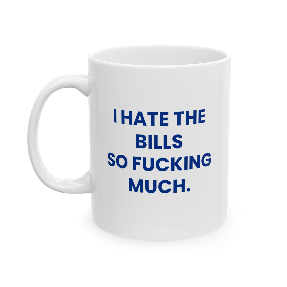 I Hate the Bills So Fucking Much Mug