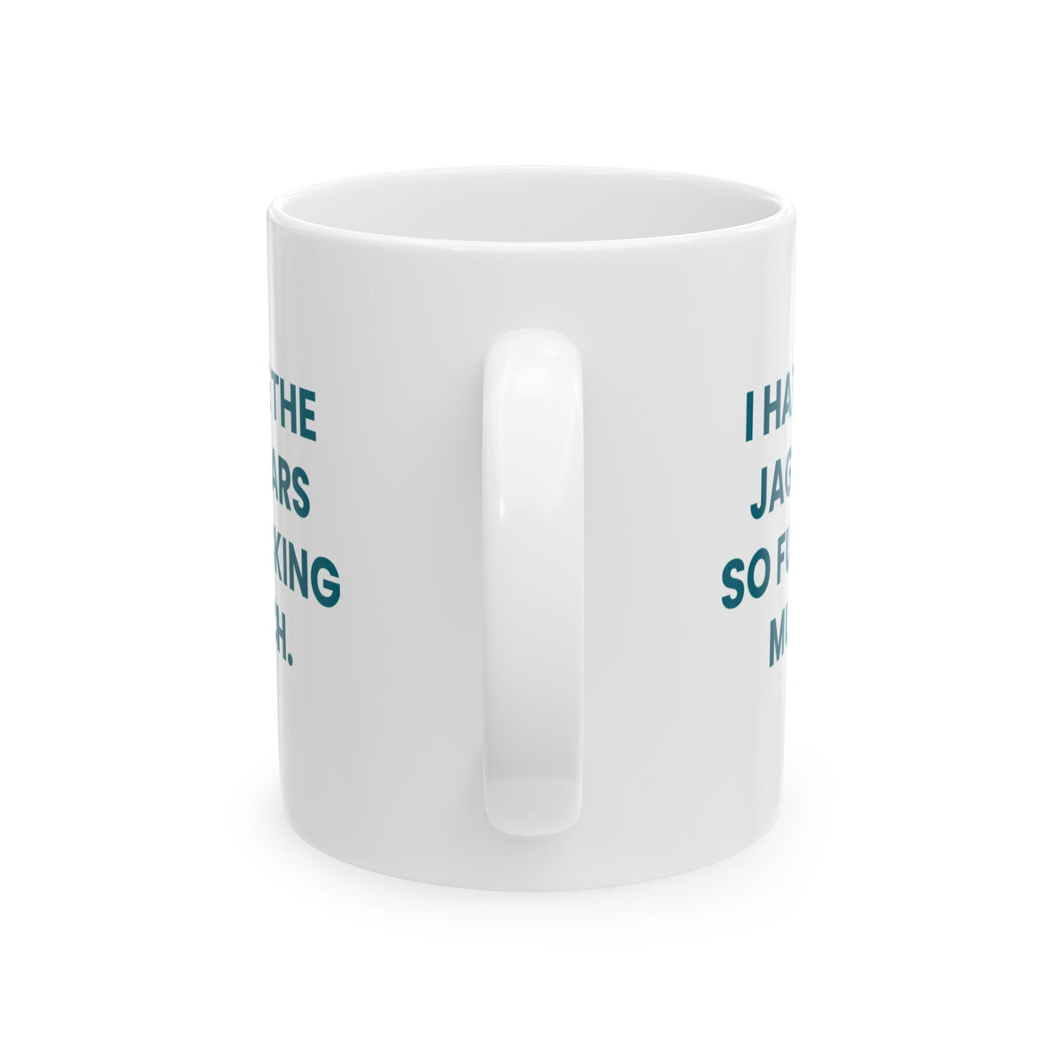I Hate the Jaguars So Fucking Much Mug