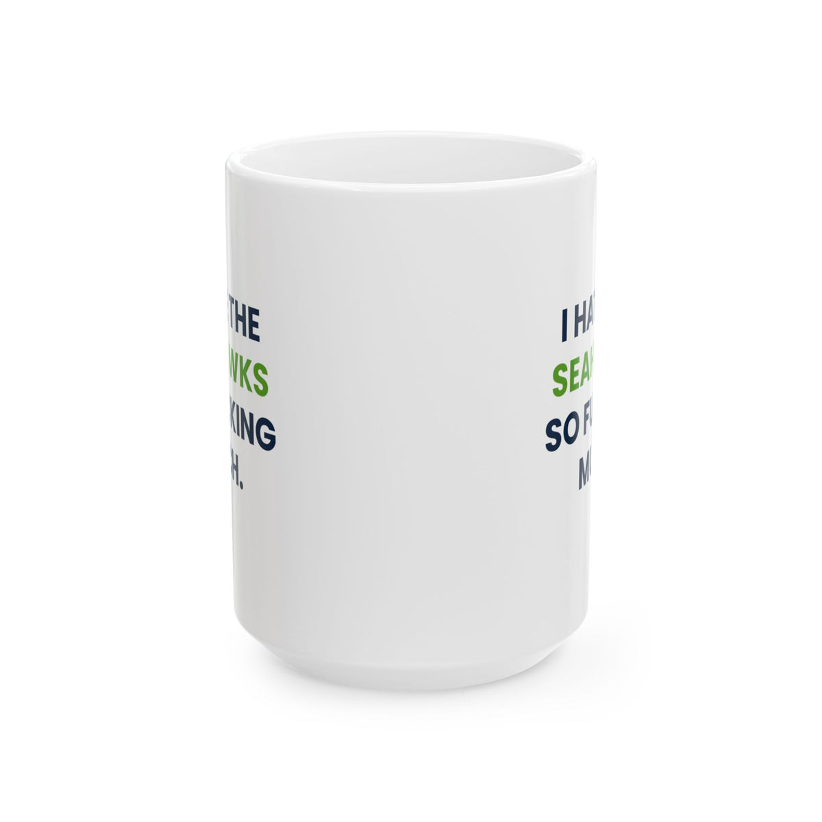 I Hate the Seahawks So Fucking Much Mug
