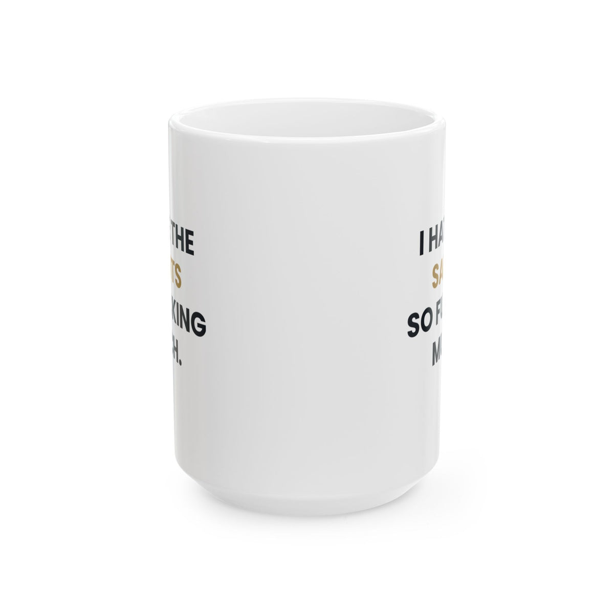 I Hate the Saints So Fucking Much Mug