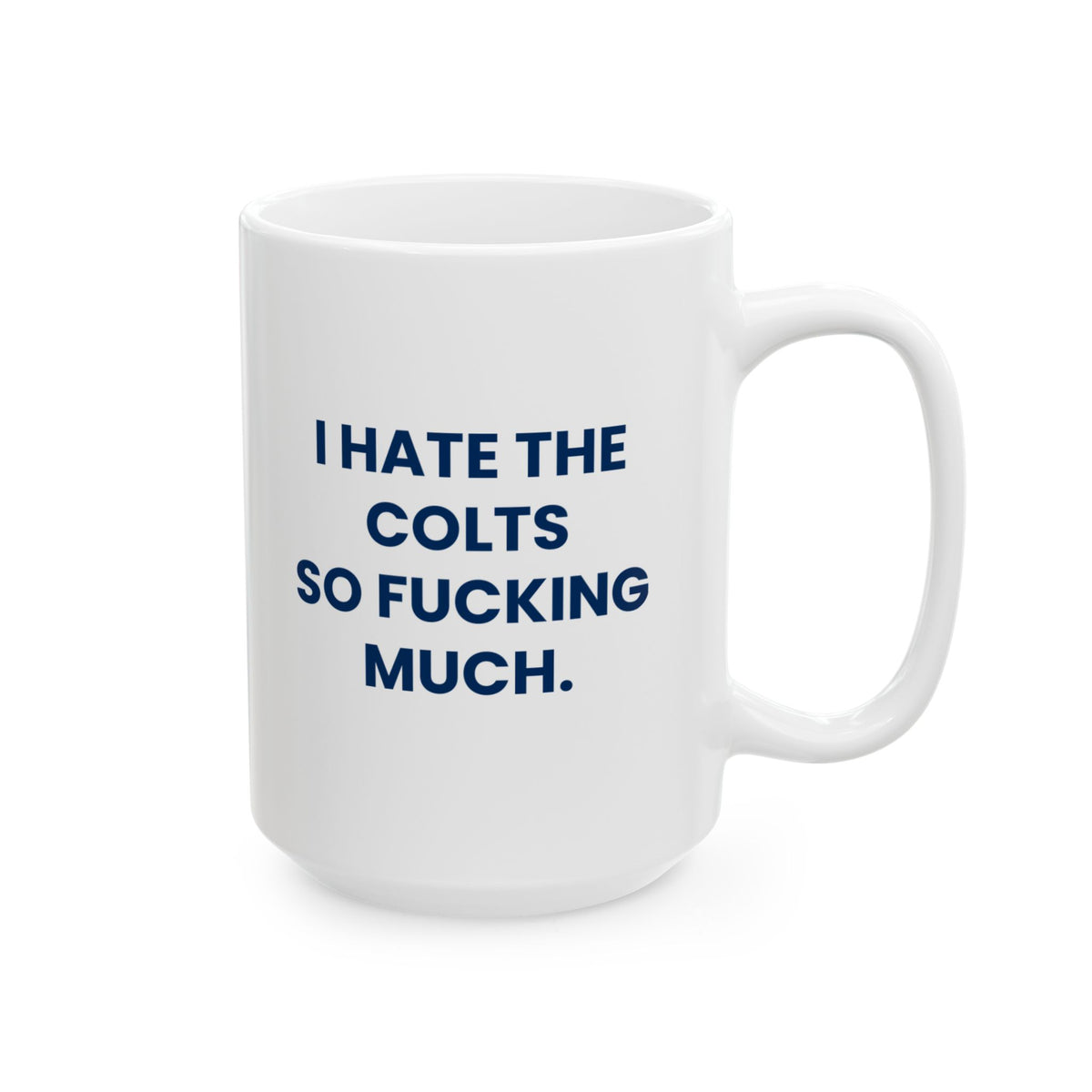 I Hate the Colts So Fucking Much Mug
