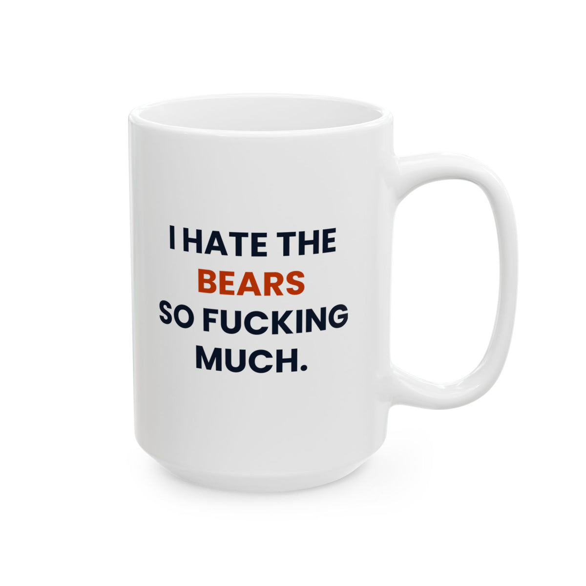 I Hate the Bears So Fucking Much Mug