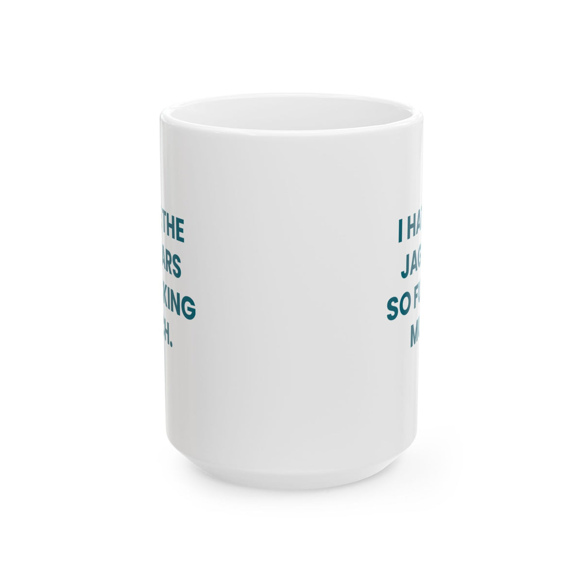 I Hate the Jaguars So Fucking Much Mug