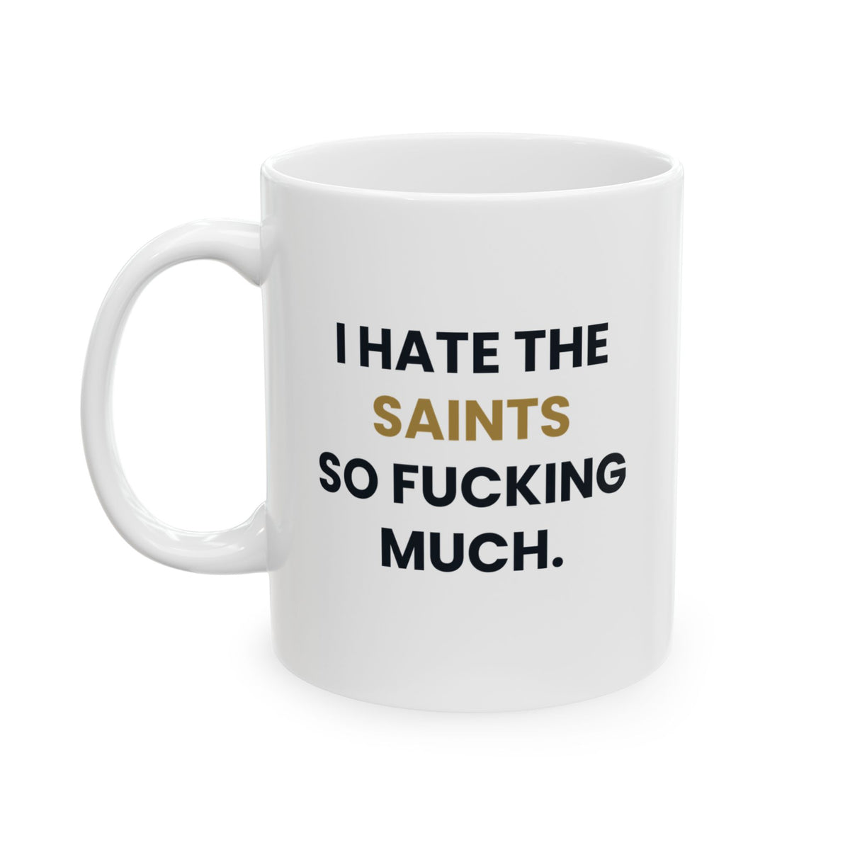 I Hate the Saints So Fucking Much Mug