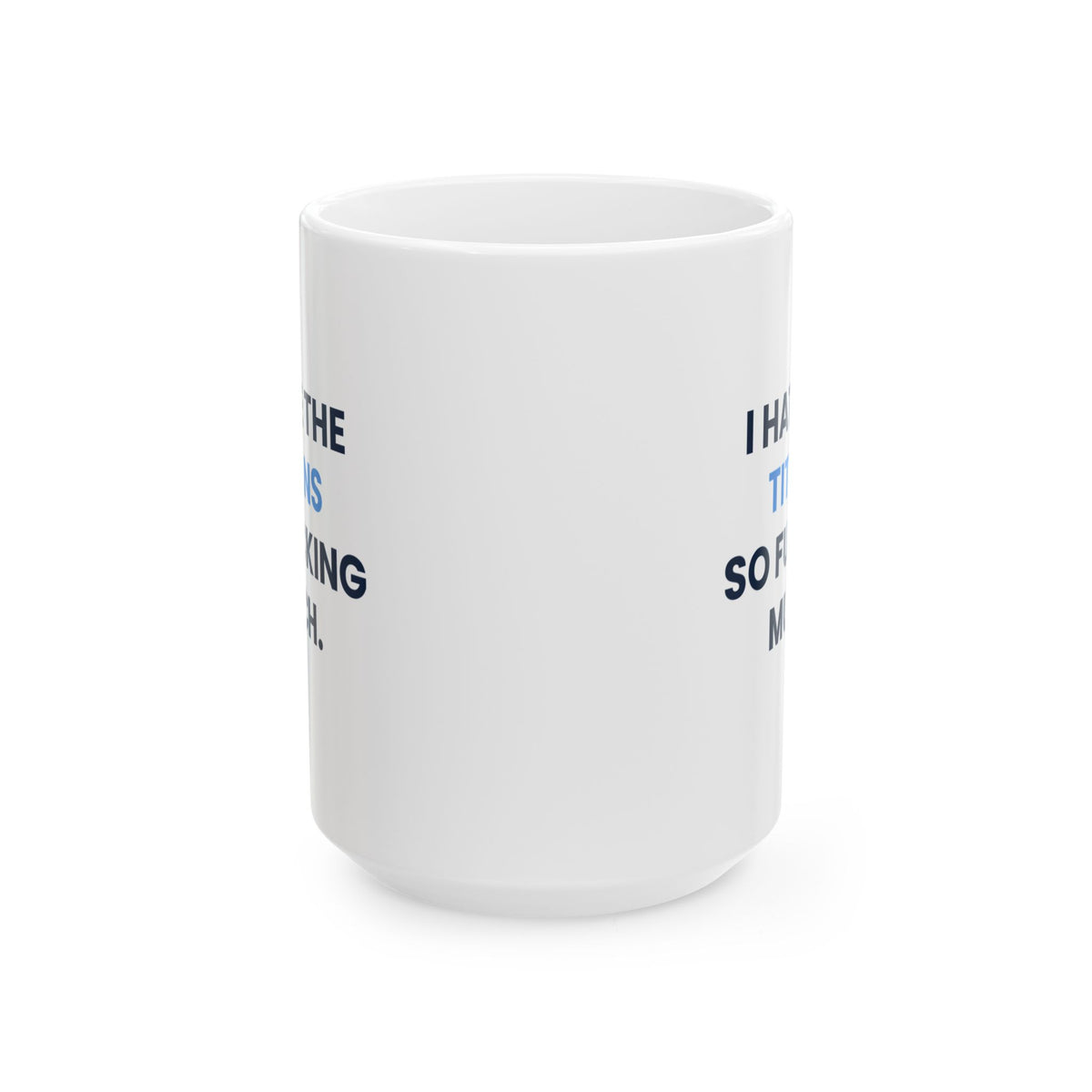 I Hate the Titans So Fucking Much Mug