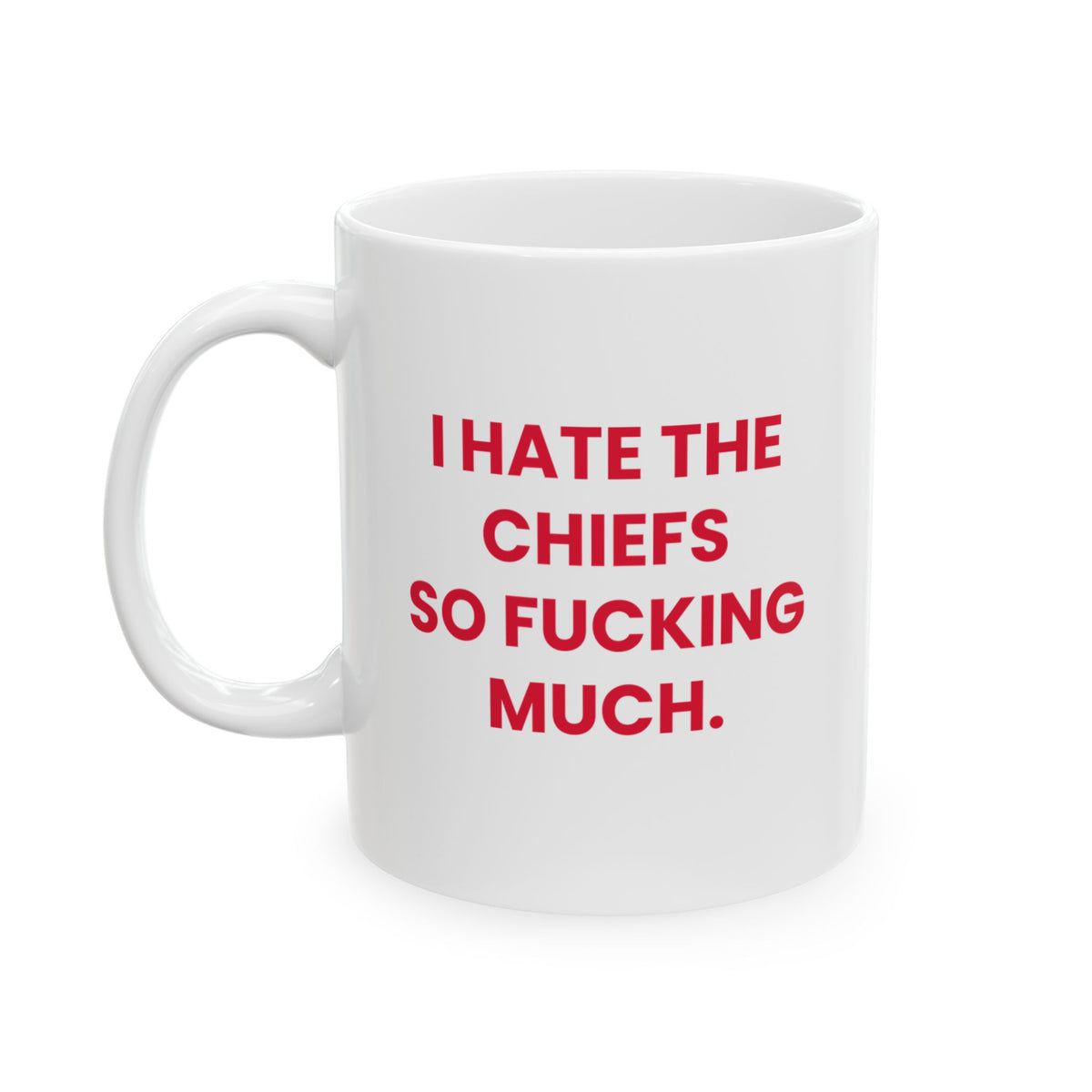 I Hate the Chiefs So Fucking Much Mug