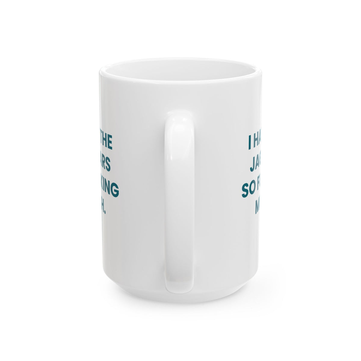 I Hate the Jaguars So Fucking Much Mug