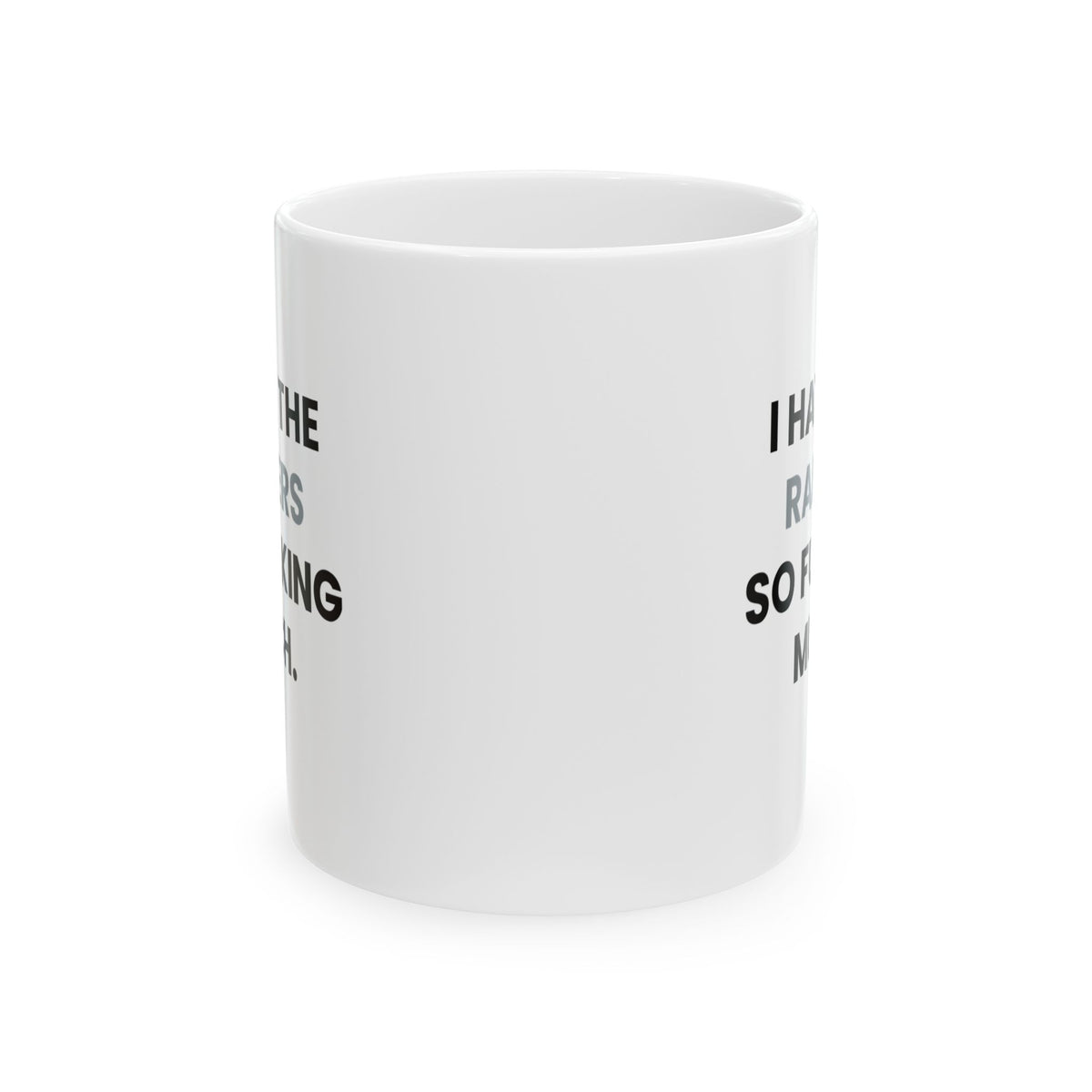 I Hate the Raiders So Fucking Much Mug