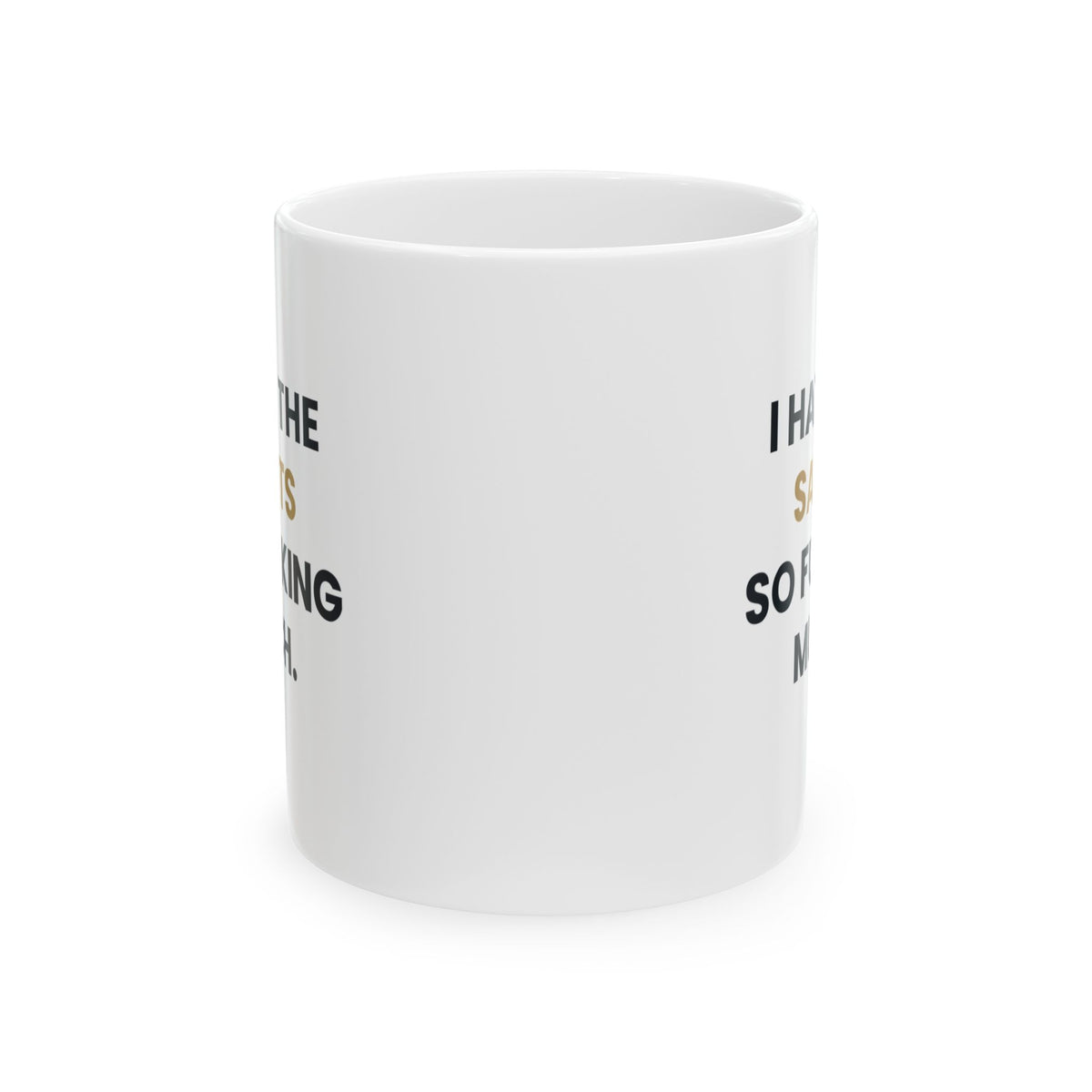 I Hate the Saints So Fucking Much Mug