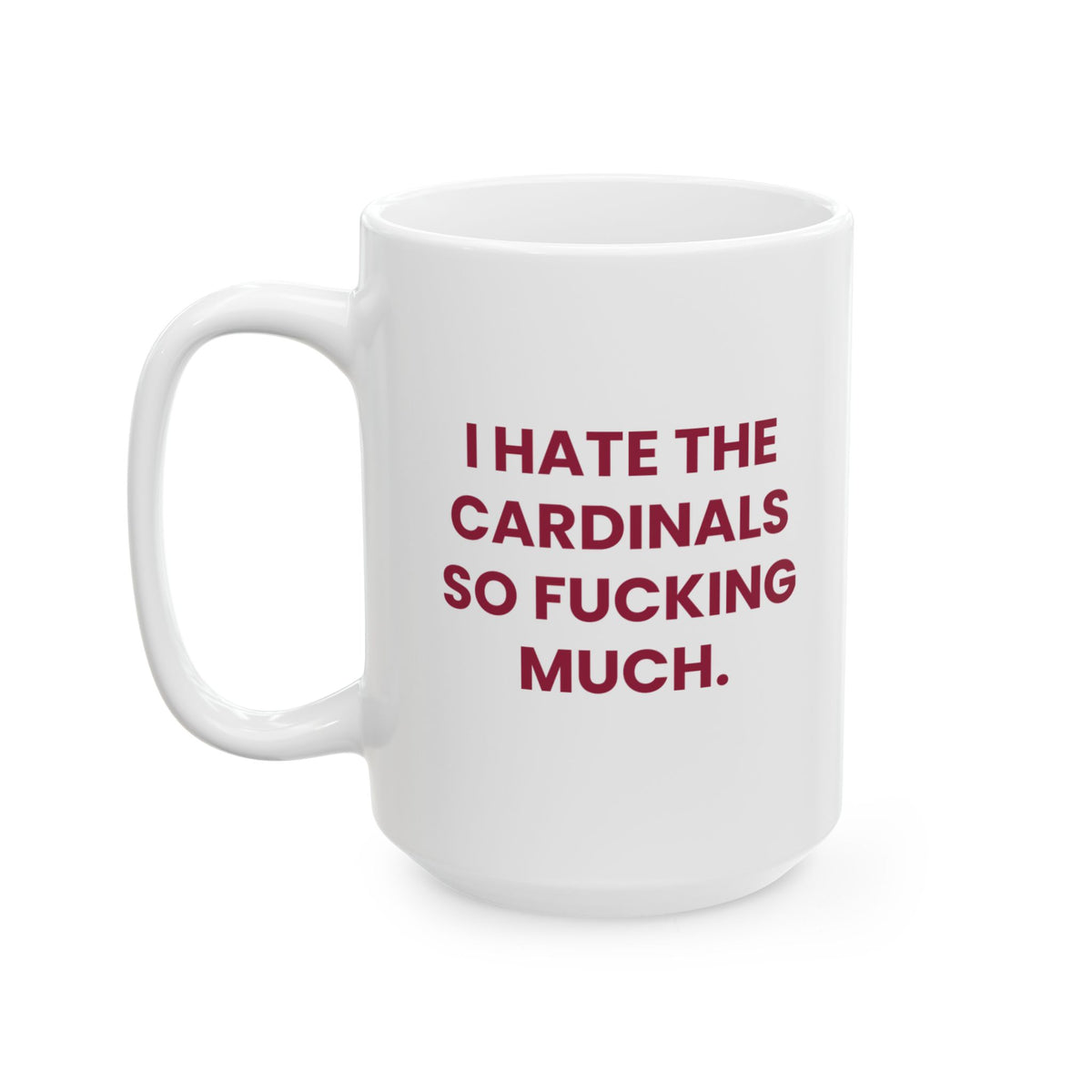 I Hate the Cardinals So Fucking Much Mug