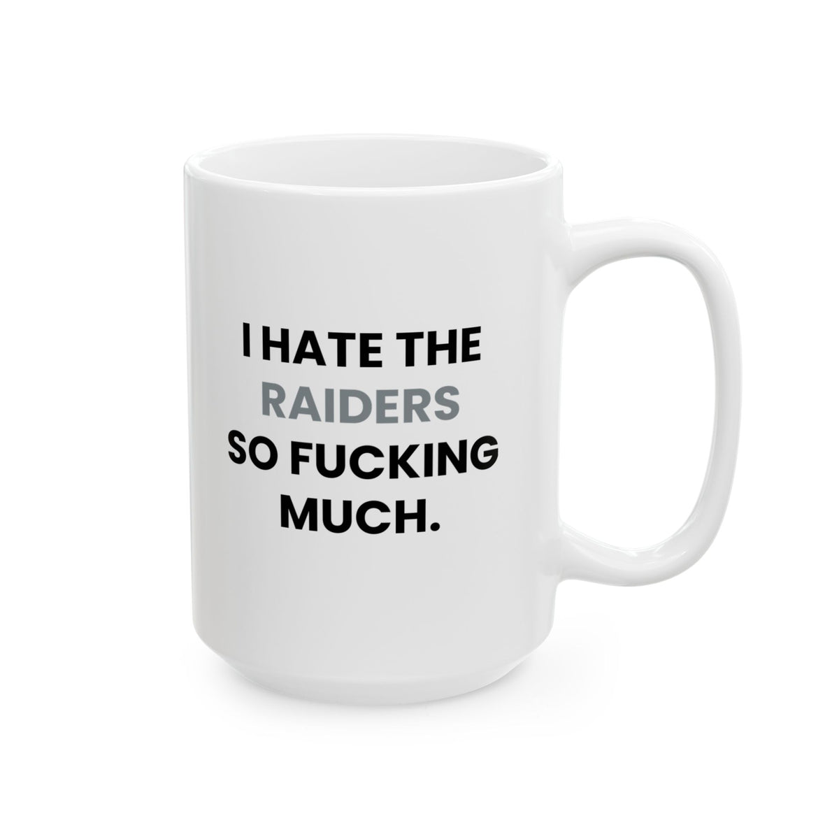 I Hate the Raiders So Fucking Much Mug