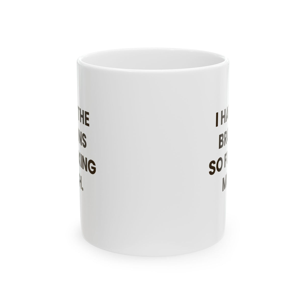 I Hate the Browns So Fucking Much Mug