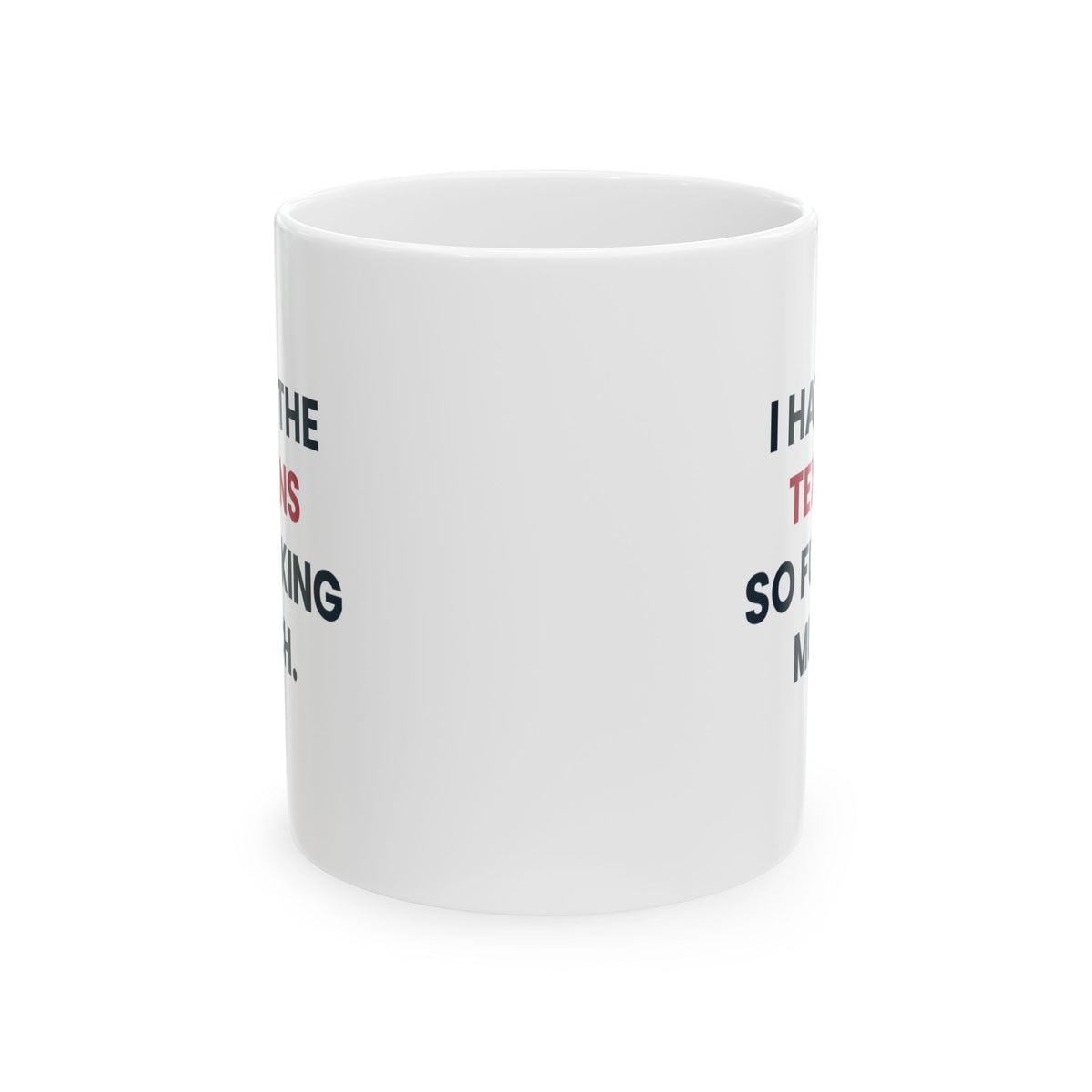 I Hate the Texans So Fucking Much Mug