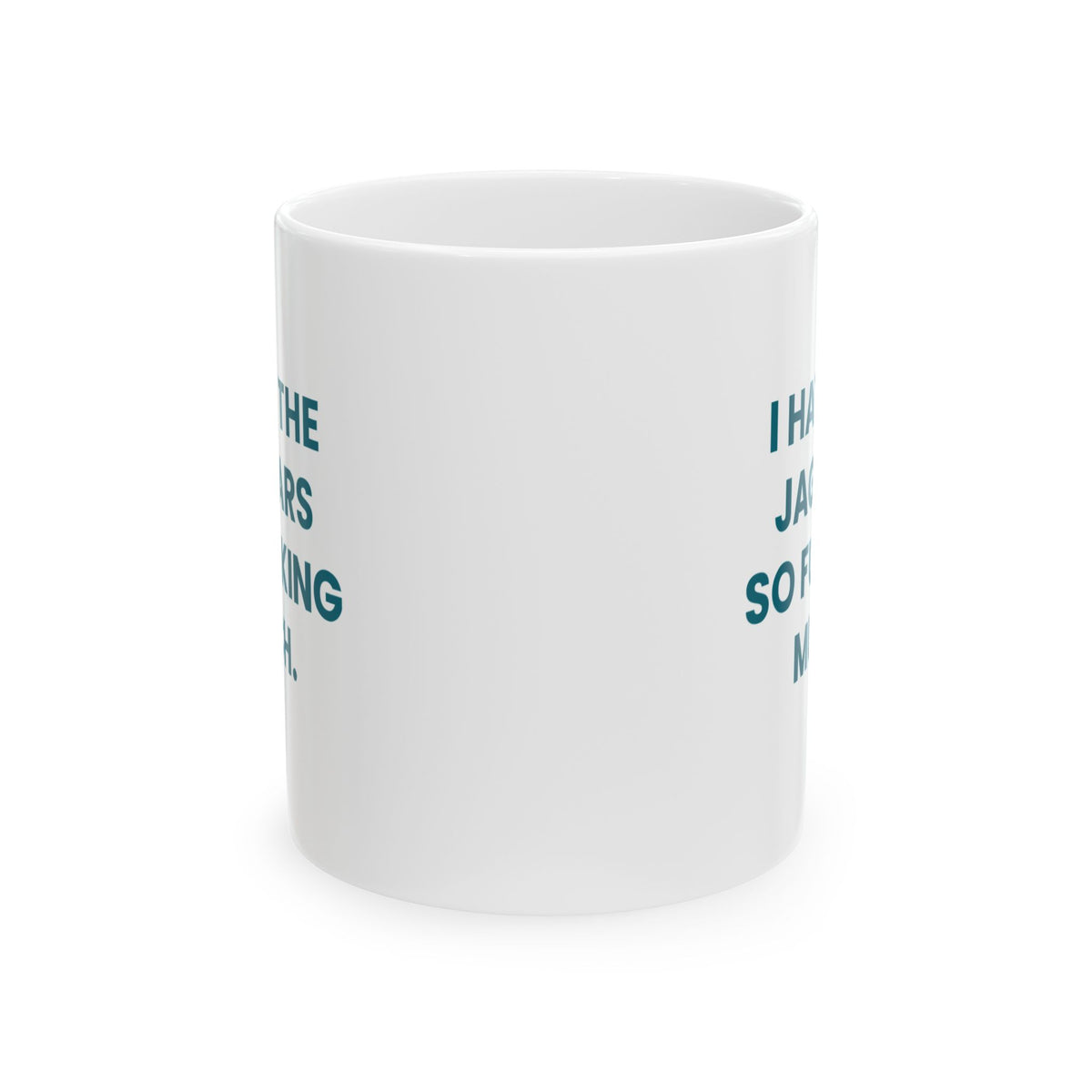 I Hate the Jaguars So Fucking Much Mug